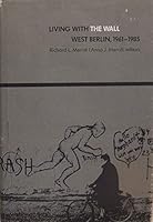 Living With the Wall: West Berlin, 1961-1985 (Duke Press Policy Studies) 0822306573 Book Cover