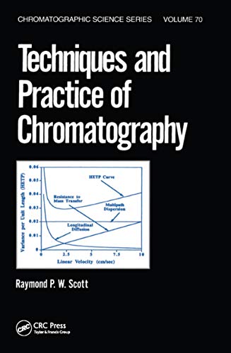 Techniques and Practice of Chromatography (Chromatographic Science Series Book 70)