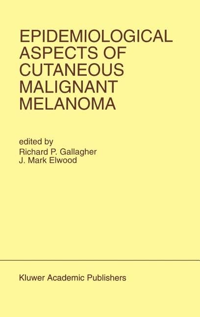 Epidemiological Aspects of Cutaneous Malignant Melanoma (Developments in Oncology)
