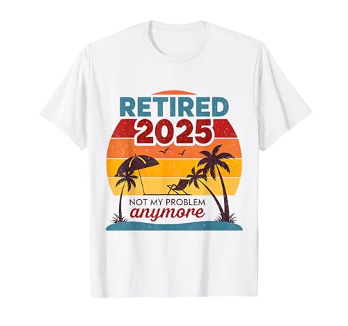 Retraité en 2025, ce n'est plus mon problème Retro Sunset Retirement T-Shirt
