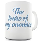 15 OZ Ceramic Tea Mug Tears of My Enemies