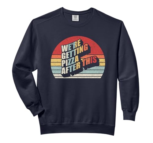 Fitness Retro We're Getting Pizza After This Funny Workout Comfort Colors Adult Sweatshirt