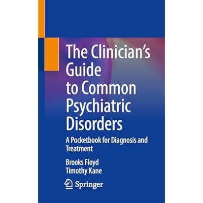 The Clinician&rsquo;s Guide to Common Psychiatric Disorders