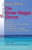  Die Elmar Mogge Storys: Entenfang - Moyland - sein Hut, sein Blut - Die Mitfahrer - Die Salzleiche von Soest - Eins, zwei, drei, vier Eckstein …