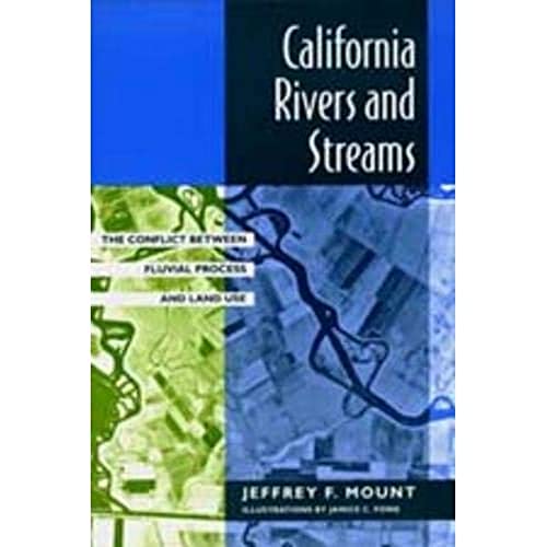 California Rivers and Streams: The Conflict Between Fluvial Process and Land Use