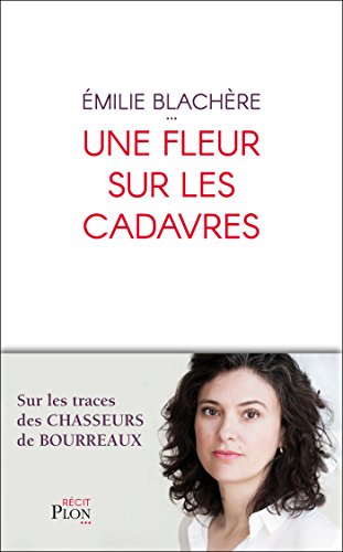 Télécharger Une fleur sur les cadavres (Récit) Gratuit