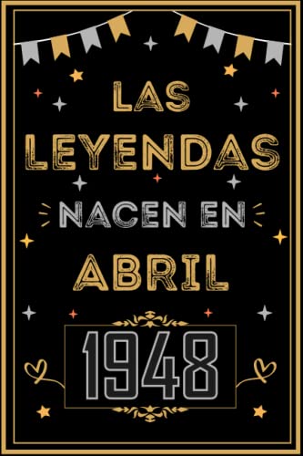 CUADERNO, LAS LEYENDAS NACEN EN ABRIL 1948: Regalo de 75 cumpleaños para mujeres y hombres, ideas de 75 cumpleaños... un cumpleaños... divertido, ... regalo de 75 cumpleaños para él/ella.