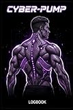  Cyber-Pump: Hypertrophy Training Logbook: Cyberpunk Aesthetic Gym Progress Tracker for Bodybuilding and Strength Training  110 Pages  6x9 Inches