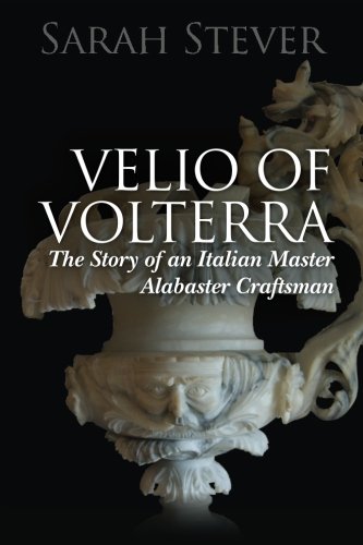 Velio of Volterra: The Story of an Italian Master Alabaster Craftsman