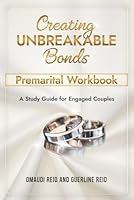 Creating Unbreakable Bonds Premarital Workbook: A Study Guide for Engaged Couples (The Unbreakable Bonds Series) 1733485988 Book Cover