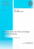  Fahrsimulator als Versuchsträger für PKW-Antriebe (Schriftenreihe des Instituts für Fahrzeugtechnik TU Braunschweig)