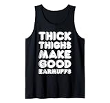 Thick Thighs Make Good Earmuffs Curvy Tank Top