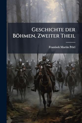 Geschichte der Böhmen, Zweiter Theil (German Edition)