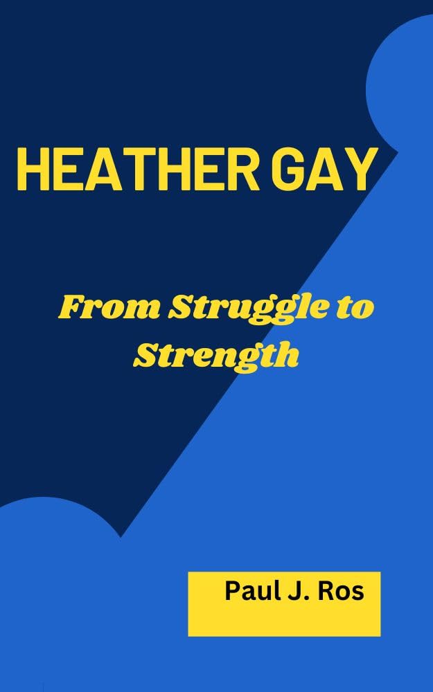 HEATHER GAY: From Struggle to Strength