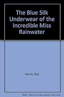 The Blue Silk Underwear of the Incredible Miss Rainwater 0889103143 Book Cover