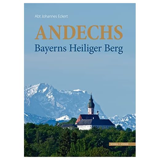Andechs: Bayerns Heiliger Berg