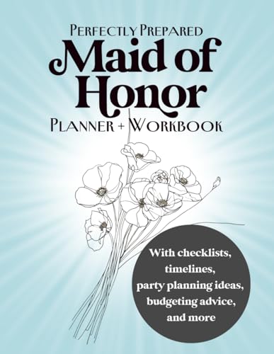 Perfectly Prepared Maid of Honor Planner and Workbook: With Checklists,