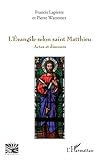 L'Evangile selon saint Matthieu: Actes et discours