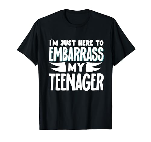 I'm Just Here To Embarrass My Teenager Camiseta
