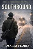 rosario flores no dudaria  SOUTHBOUND (The Southbound Legacy Trilogy Book 1) (English Edition)