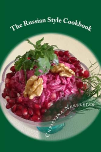 The Russian Style Cookbook (Food and Recipes From All Over the World)
