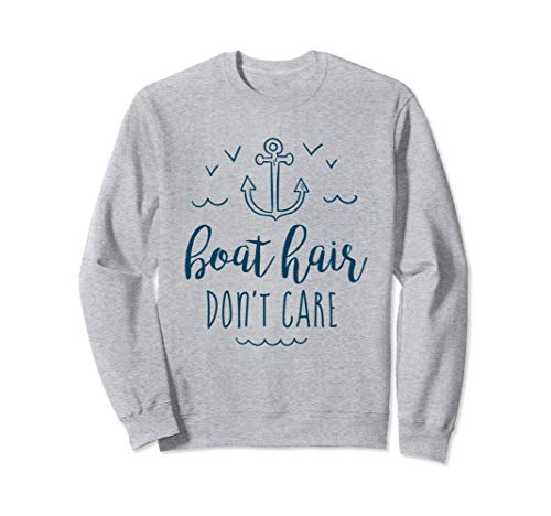 Boat Hair Don't Care - Cute Boating Sailing Summer Nautical Sudadera