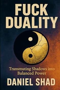 Paperback Fuck Duality: Transmuting Shadows into Balanced Power Book