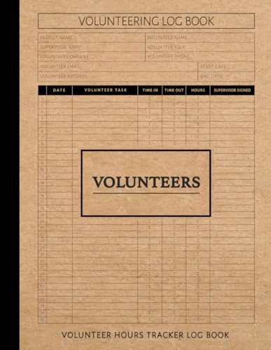 Volunteer Hours Tracker Log Book: Track Every Contribution. Ideal for Volunteers, Coordinators, and Teams