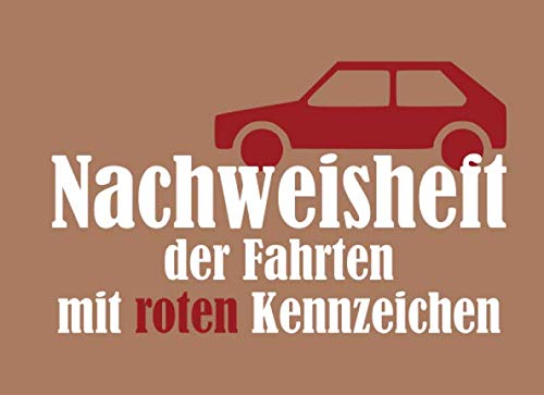 Nachweisheft der Fahrten mit roten Kennzeichen: Auf 48 Seiten tabellarischen Aufzeichnungsvorlagen Platz für 432 Eintragungen - 20,96 x 15,24 cm (ca. DIN A5 Querformat)