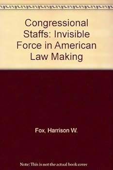 Hardcover Congressional staffs: The invisible force in American lawmaking Book