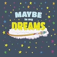 Maybe in My Dreams 0578129833 Book Cover