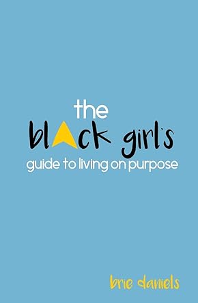 The Black Girl's Guide to Living on Purpose