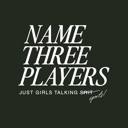 Name Three Players Podcast Por Victoria George Raegan Wagner and Chloe Lane arte de portada