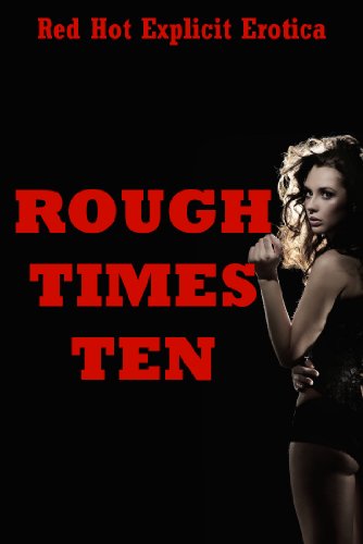 『Rough Times Ten: Ten Rough Sex Erotica Stories - 読書メーター