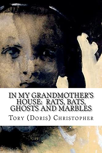 In My Grandmother's House: Rats, Bats, Ghosts and Marbles