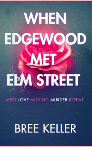 When Edgewood Met Elm Street: Meet.Love.Missing.Murder.Repeat.
