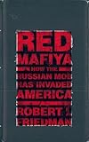 Red Mafiya: How the Russian Mob Has Invaded America