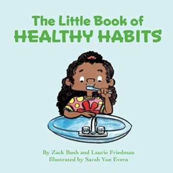 Paperback The Little Book of Healthy Habits: (Introduction for Children to Healthy Habits, Smart Choices, Healthy Eating and Lifestyle, Benefits of Sleep, Good Daily Routines for Kids Ages 3 10, ) Book