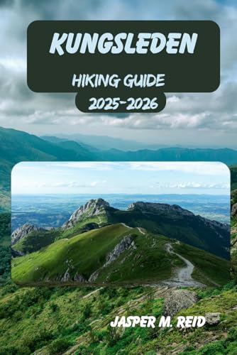 KUNGSLEDEN TRAIL HIKING GUIDE 2025-2026 (2025 Ultimate Hiking Adventures)