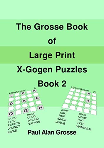The Grosse Book of X-Gogen Puzzles 2: 100 Large Print X-Gogen Puzzles (100 X-Gogen Puzzles)