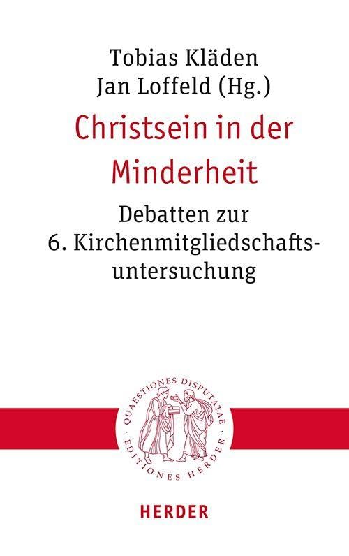 Christsein in der Minderheit: Debatten zur 6. Kirchenmitgliedschaftsuntersuchung (Quaestiones disputatae)