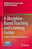 A Discipline-Based Teaching and Learning Center: A Model for Professional Development