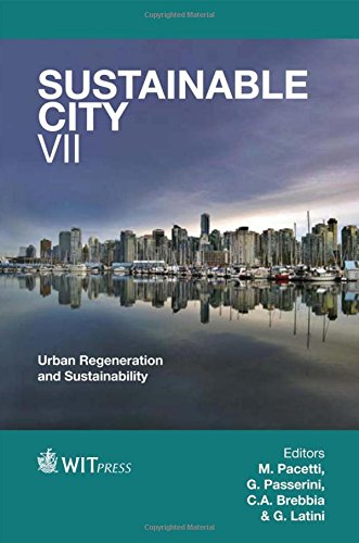 The Sustainable City VII: Urban Regeneration and Sustainability 2-volume set (Wit Transactions on Ecology and the Environment) (Wit Transactions on Ecology and the Environment, 155)