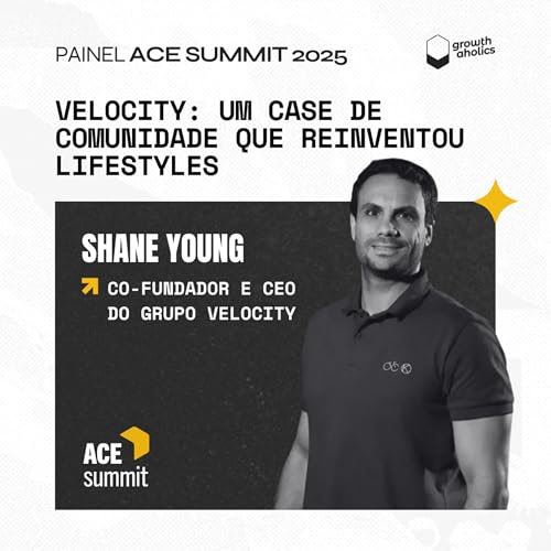 Velocity: um case de comunidade que reinventou lifestyles | Com Shane Young, Co-fundador e CEO do Grupo Velocity | Painel ACE Summit 2025