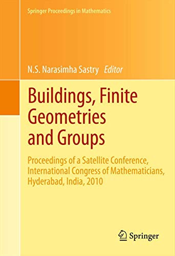 Compare Textbook Prices for Buildings, Finite Geometries and Groups: Proceedings of a Satellite Conference, International Congress of Mathematicians, Hyderabad, India, 2010 Springer Proceedings in Mathematics, 10 2012 Edition ISBN 9781489988676 by Sastry, N.S. Narasimha