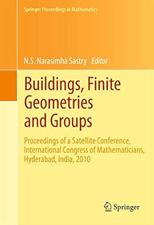Buildings, Finite Geometries and Groups: Proceedings of a Satellite Conference, International Congress of Mathematicians, Hyderabad, India, 2010: 10 2012th Edition Buildings, Finite Geometries and Groups: Proceedings of a Satellite Conference, International Congress of Mathematicians, Hyderabad, India, 2010: 10 2012th Edition book cover
