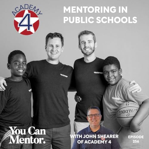 Page de couverture de 256. Mentoring in Public Schools with John Shearer of Academy 4