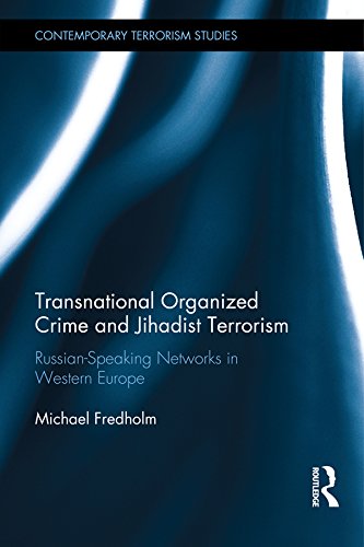 Transnational Organized Crime and Jihadist Terrorism: Russian-Speaking Networks in Western Europe (Contemporary Terrorism Studies)