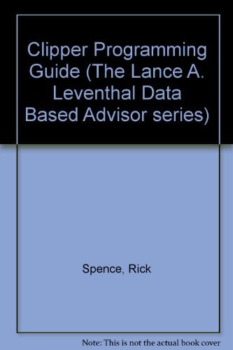Clipper Programming Guide (Data Based Advisor Series): Rick Spence ...