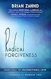 Radical Forgiveness: God's Call to Unconditional Love